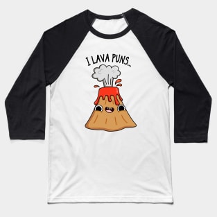 I Lava Geology Pun Baseball T-Shirt